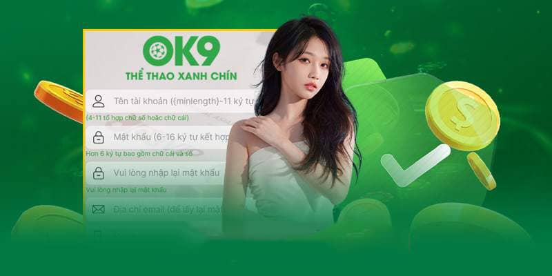 Người chơi sẽ phải điền đầy đủ thông tin đăng ký OK9 mà nhà cái yêu cầu