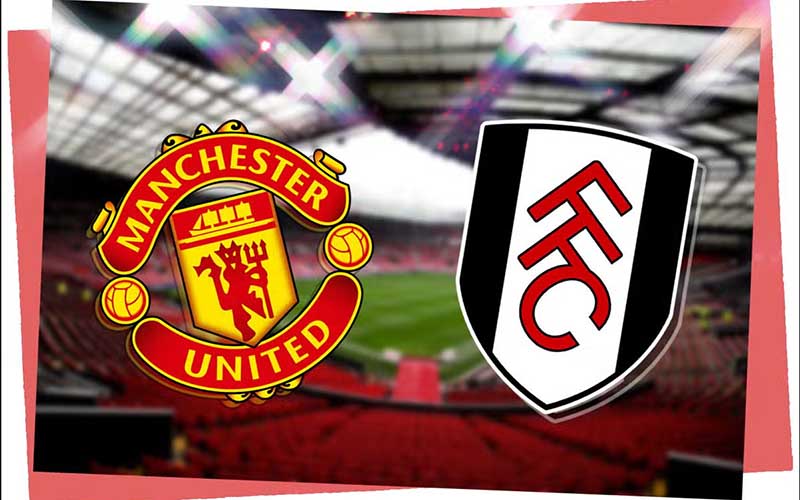 Soi kèo Man Utd vs Fulham